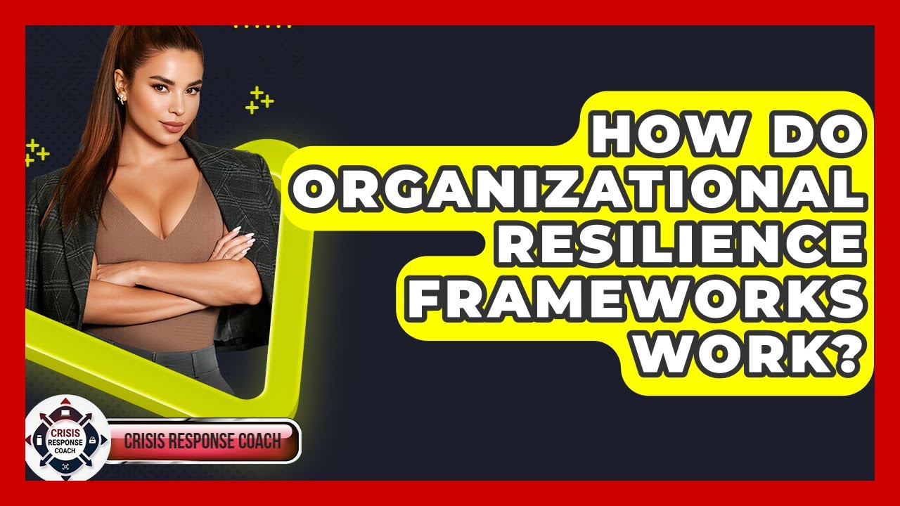 How Do Organizational Resilience Frameworks Work? - Crisis Response Coach