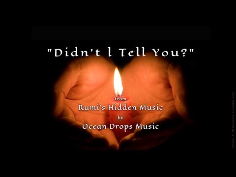 "Didn't I Tell You?" from Rumi's Hidden Music by Ocean Drops Music