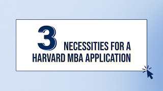 3 Things You Need in a Harvard MBA Application Essay - Great for any MBA!