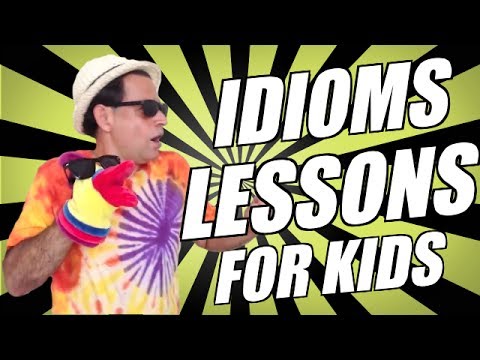 Idioms Lessons for Kids - 4 Cool Idioms!