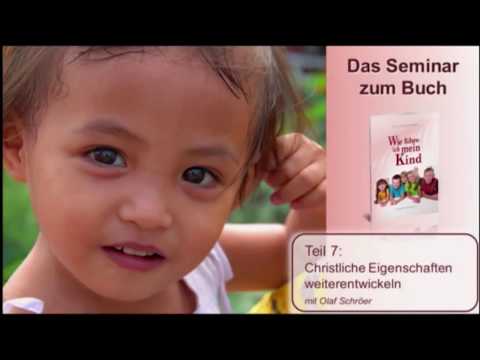 Wie führe ich mein Kind - 07. Christliche Eigenschaften weiterentwickeln - Olaf Schröer