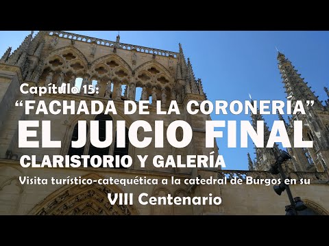 Fachada de la Coronería: El Juicio Final - Claristorio y Galería - VIII Centenario de la Catedral