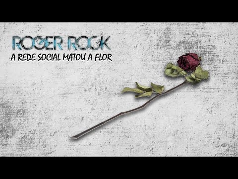 A Rede Social Matou A Flor - Roger Rock