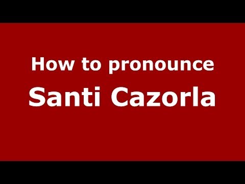 How to pronounce Santi Cazorla (Spanish/Spain) - PronounceNames.com