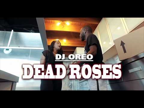 DEAD ROSES : BY DJ OREO  (OFFICIAL VIDEO SHOT BY BILLIONSHOTIT)