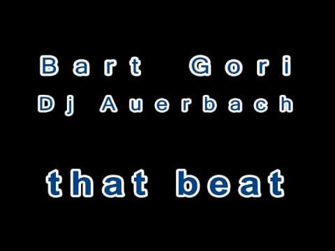 BART GORI & DJ AUERBACH - that beat