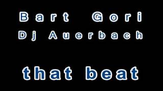BART GORI & DJ AUERBACH - that beat