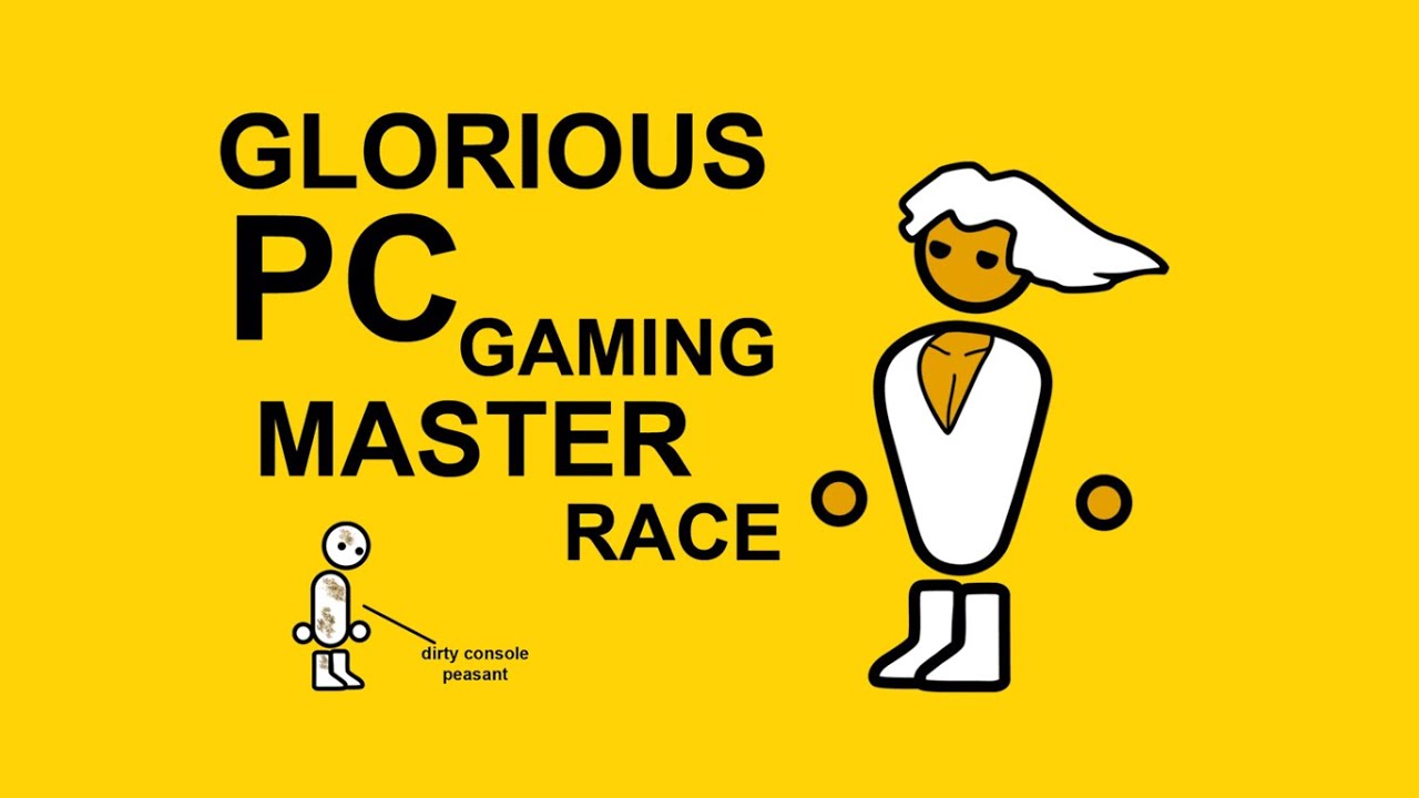 The Glorious PC Master Race