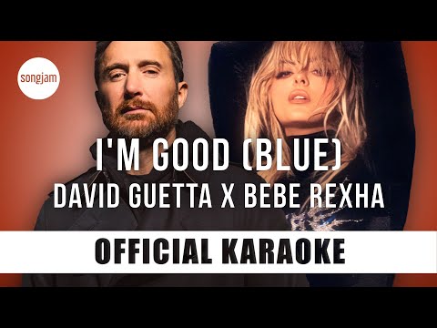 David Guetta x Bebe Rexha - I'm Good (Blue) (Official Karaoke Instrumental) | SongJam