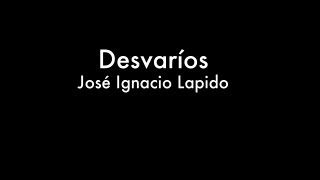 Desvaríos - José Ignacio Lapido