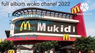 Download lagu full album woko chanel terbaru 2022 mp3