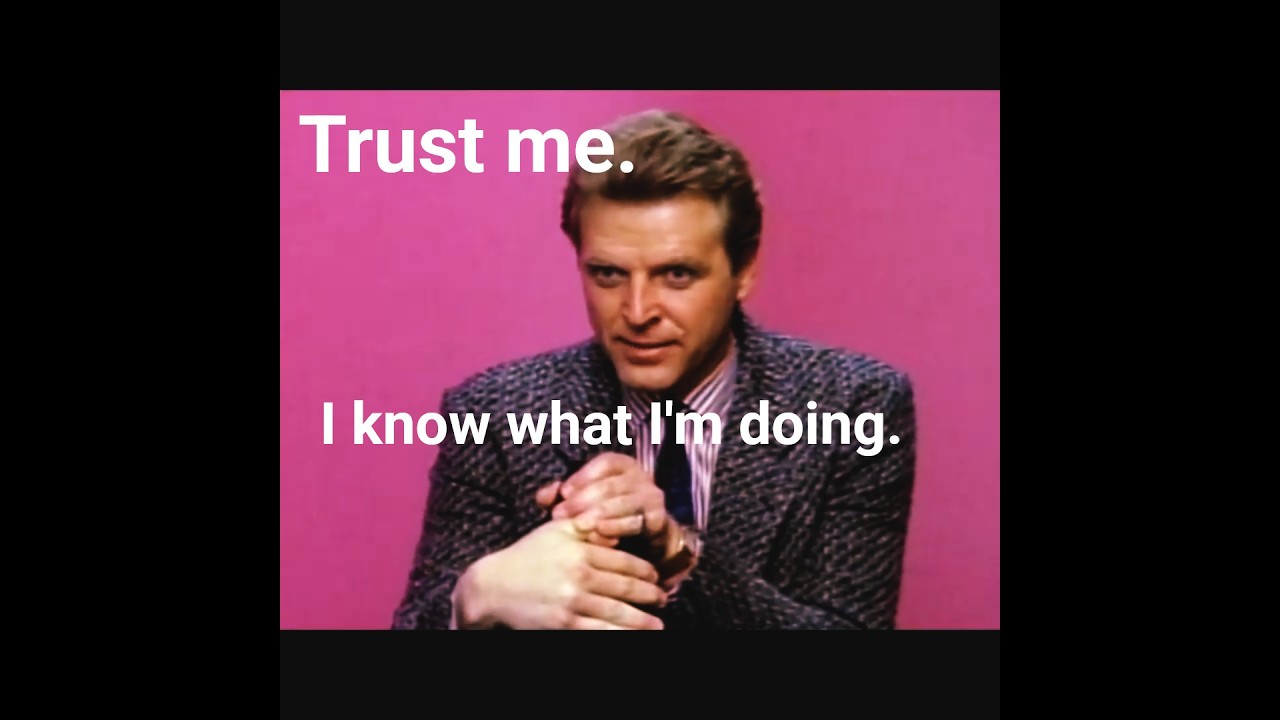 Sledge Hammer: Trust Me. I know what I'm doing.