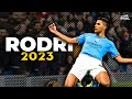 Rodri ● 2023 - Skills , Goals & Assists - HD