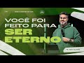 VOCÊ FOI FEITO PARA SER ETERNO Série O Sentido Da Vida Ep 3 Pastor Davis Oliveira