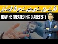 How He Treated His Diabetes Dr Affan Qaiser