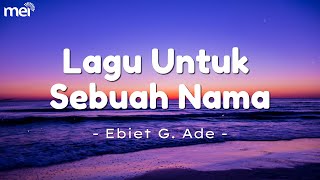 Download lagu Lagu Untuk Sebuah Nama - Ebiet G.Ade ( Lirik ) mp3