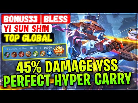 45% Damage YSS, Perfect Hyper Carry [ Top Global Yi Sun Shin ] BONUS33 | Bless - Mobile Legends