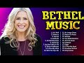B e t h e l M u s i c Christian Music ~ Top Christian Worship Songs