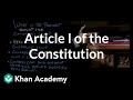 Article I of the Constitution | US Government and Politics | Khan Academy