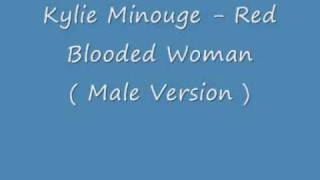 Kylie Minouge - Red Blooded Woman ( Male version )