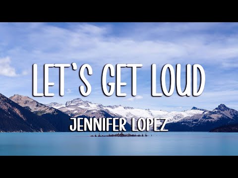 Jennifer Lopez - Let's Get Loud (Lyrics)