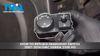 How to Replace Headlight Switch 2007-2014 GMC Sierra 2500 HD