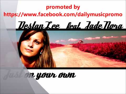 Destan Lee Feat. Jade Nora - Just on your own HD + FREE DOWNLOAD