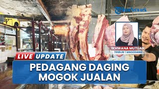 Harga Daging Sapi Pasca Nataru Melonjak, Pedagang di Tangsel Kompak Tutup Lapak