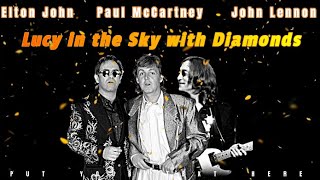 Lucy in the sky with Diamonds Elton John Paul McCartney John Lennon