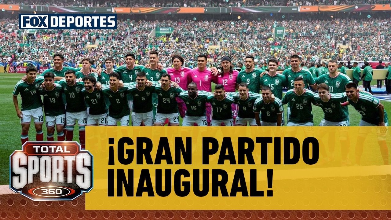 🔥👏 ¡GRAN PARTIDO INAUGURAL! Paco Palencia analiza el debut de México | Total Sports.