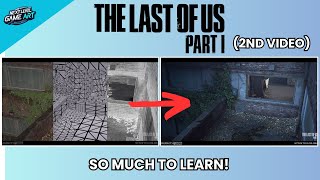The Untold Production Secrets of The Last of Us Part 1 - Detailed Breakdowns