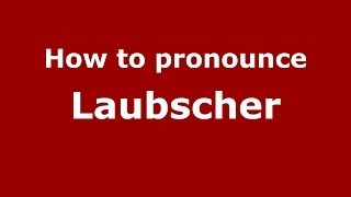 How to pronounce Laubscher