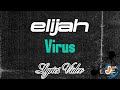 Elijah Virus Lyrics Video
