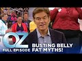 Busting The Biggest Belly Fat Myths Dr Oz S6 Ep 31 Full Episode