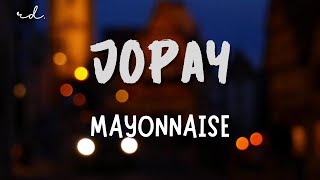Mayonnaise - Jopay (Lyrics)