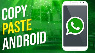 How To Copy And Paste On Whatsapp Android (Simple!)