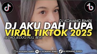 Download lagu DJ AKU DAH LUPA TAK INGAT LAGI JEDAG JEDUG VIRAL TIKTOK TERBARU 2025 DJ KOMANG RIMEX FT AKBAR CHALAY mp3