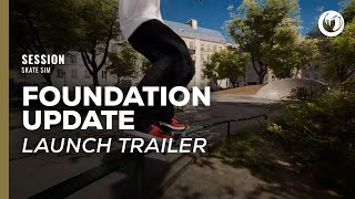 Session: Skate Sim | Foundation Update Launch Trailer Trailer