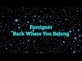 Foreigner - "Back Where You Belong" HQ/With Onscreen Lyrics!