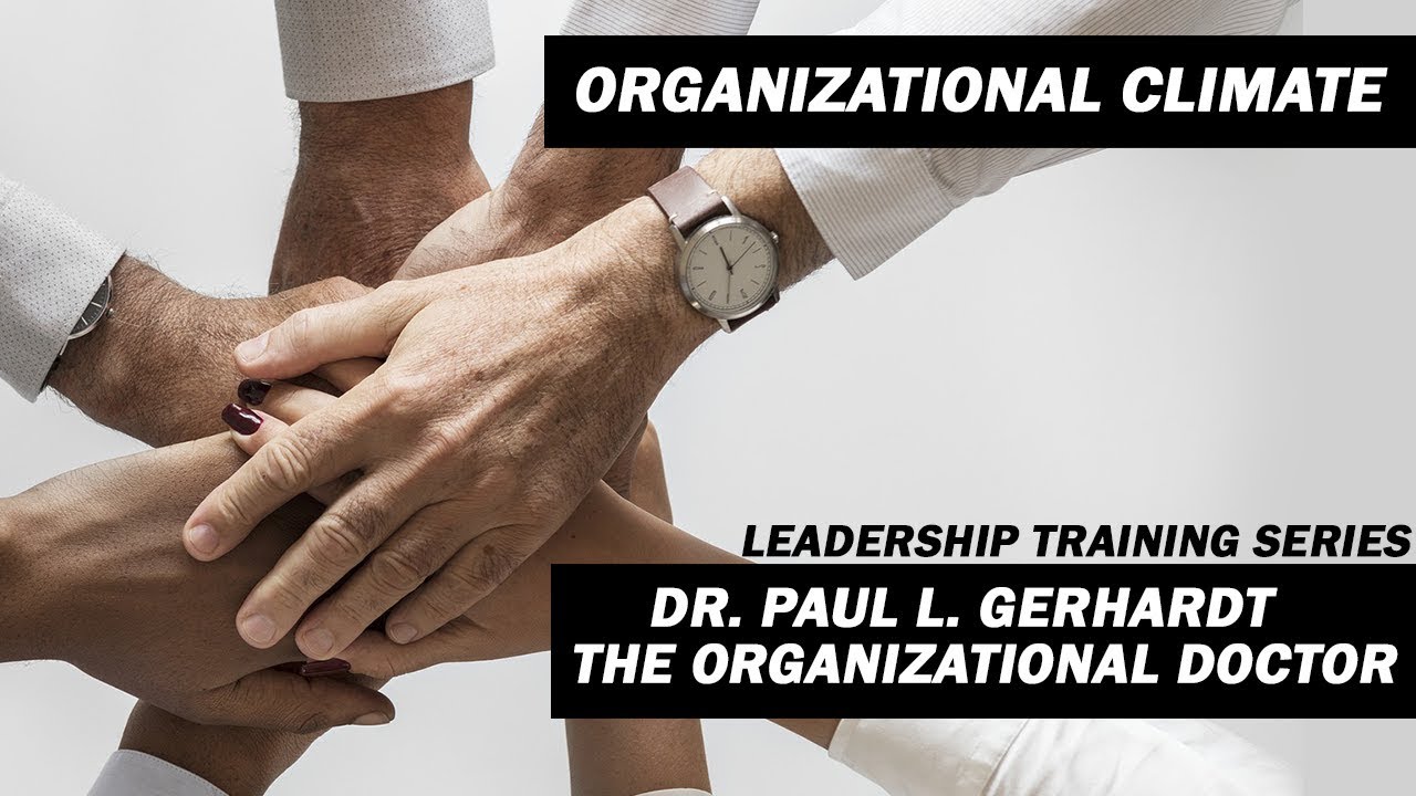 Organizational Climate Considerations for Leaders | Dr. Paul Gerhardt