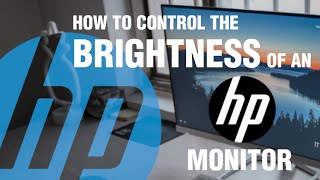 HOW TO CONTROL the BRIGHTNESS of an HP MONITOR (HP 22f 24f 27f 32f)