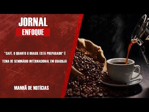 “CAFÉ. O QUANTO O BRASIL ESTÁ PREPARADO” É TEMA DE SEMINÁRIO
