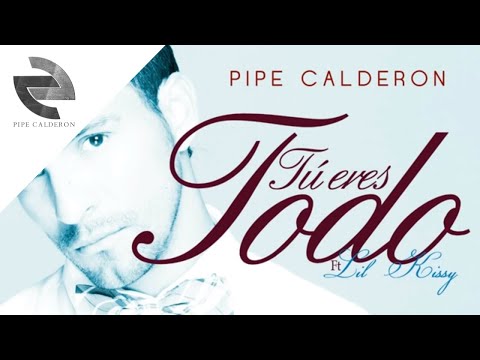 Pipe Calderón Feat Lil Kissy - Tú eres todo (Canción Oficial) ®