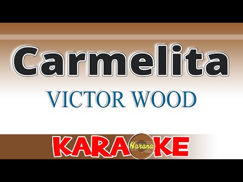 Carmelita - Victor Wood / KARAOKE