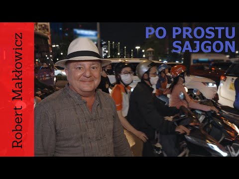 ROBERT MAKŁOWICZ WIETNAM odc.169  „Po prostu Sajgon".