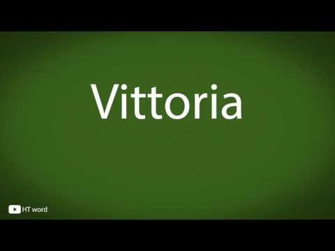 How to pronounce Vittoria