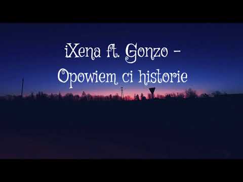 iXena ft. Gonzo - Opowiem ci historie