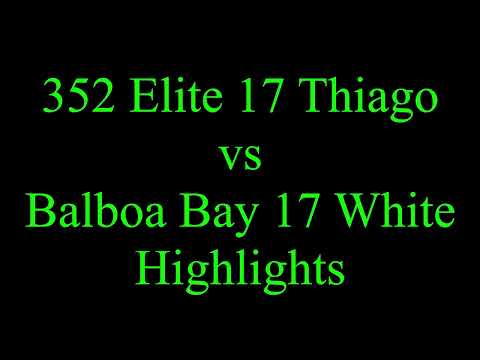 352 Elite 17 Thiago vs Balboa Bay 17 White Highlights