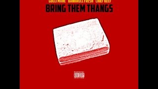Bring Them Thangs  Bankroll Fresh feat  Gucci Mane &amp; Chief Keef with lyrics