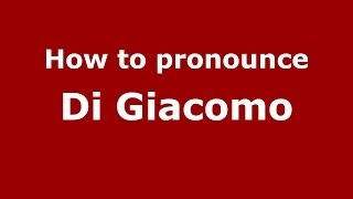 How to pronounce Di Giacomo